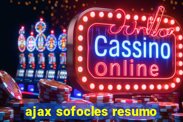 ajax sofocles resumo